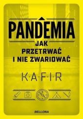 Okładka książki Pandemia. Jak przetrwać i nie zwariować KAFIR