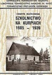 Okładka książki Szkolnictwo na Kurpiach 1905-1939 Henryk Maćkowiak
