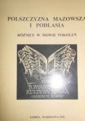 Okładka książki Polszczyzna Mazowsza i Podlasia. Różnice w mowie pokoleń Barbara Bartnicka-Dąbkowska, praca zbiorowa