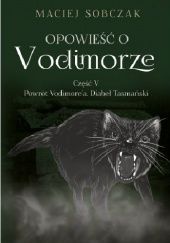 Okładka książki Opowieść o Vodimorze. Część V. Powrót Vodimore'a. Diabeł Tasmański Maciej Sobczak