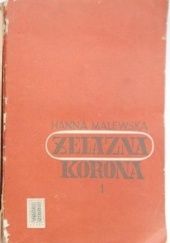 Okładka książki Żelazna korona. Tom I Hanna Malewska