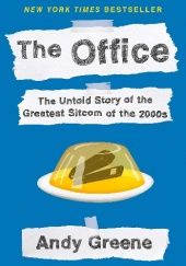Okładka książki The Office: The Untold Story of the Greatest Sitcom of the 2000s: An Oral History Andy Greene