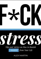 Okładka książki F*ck stress Alex Martin