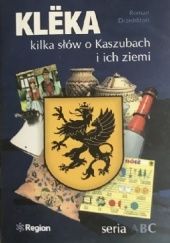 Okładka książki Klëka kilka słów o Kaszubach i ich ziemi Roman Drzeżdżon