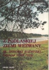 Okładka książki Z podlaskiej ziemi wezwany... : bł. Honorat Koźmiński, kapucyn (1829-1916) Antoni Pacyfik Dydycz