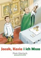 Okładka książki Jacek, Kasia i ich Msza Piotr Giertych
