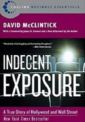 Okładka książki Indecent Exposure: A True Story of Hollywood and Wall Street David McClintick