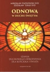 Okładka książki Odnowa w Duchu Świętym - szansa duchowego odrodzenia kościoła i świata Mirosław Piątkowski