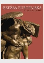Okładka książki Rzeźba europejska XIX i początku XX wieku Romuald Nowak