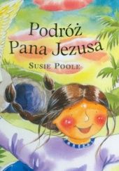Okładka książki Podróż Pana Jezusa Susie Poole