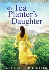 Okładka książki The Tea Planter's Daughter Janet MacLeod Trotter