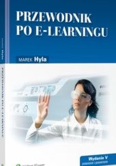 Okładka książki Przewodnik po e-learningu. Wydanie V zmienione i poszerzone Marek Hyla