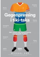 Okładka książki Gegenpressing i tiki-taka. Jak rodził się nowoczesny europejski futbol Michael Cox