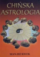 Okładka książki Chińska astrologia Man Ho Kwok