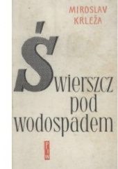 Okładka książki Świerszcz pod wodospadem i inne opowiadania Miroslav Krleža