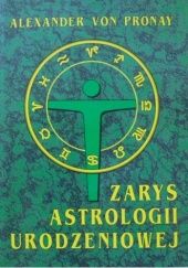 Okładka książki Zarys astrologii urodzeniowej: czy horoskop może pomóc? Alexander von Pronay