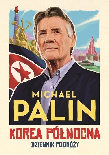 Okładka książki Korea Północna. Dziennik podróży Michael Palin