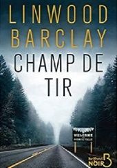 Okładka książki Champ de tir Linwood Barclay
