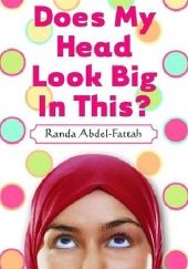 Okładka książki Does My Head Look Big In This? Randa Abdel-Fattah