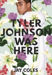 Okładka książki Tyler Johnson Was Here Jay Coles