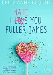 Okładka książki I hate you, Fuller James Kelly Anne Blount
