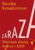 Okładka książki Zaraza. Mitologia dżumy, cholery i AIDS Monika Sznajderman