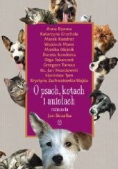 Okładka książki O psach, kotach i aniołach Jan Strzałka