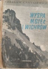 Okładka książki Wyspa mgieł i wichrów : pierwsza polska ekspedycja Drugiego Międzynarodowego Roku Polarnego 1932/33 Czesław Centkiewicz