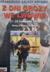 Z dni grozy we Lwowie (1-22 listopada 1918). Wstęp dr Dariusz Ratajczak