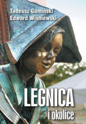 Okładka książki Legnica i okolice. Przewodnik Tadeusz Gumiński,&nbsp;Edward Wiśniewski