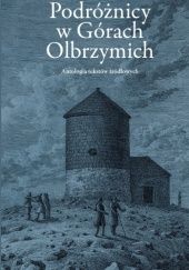 Okładka książki Podróżnicy w Górach Olbrzymich. Antologia tekstów źródłowych Marcin Wawrzyńczak