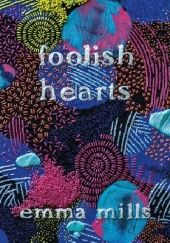Okładka książki Foolish Hearts Emma Mills
