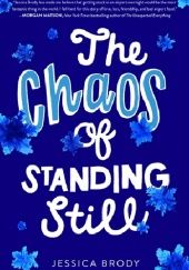 Okładka książki The Chaos of Standing Still Jessica Brody