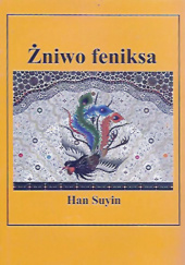 Okładka książki Żniwo feniksa Han Suyin