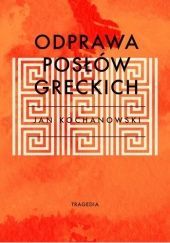 Okładka książki Odprawa posłów greckich Jan Kochanowski