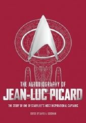 Okładka książki The Autobiography of Jean-Luc Picard David A. Goodman