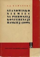 Okładka książki Stanowisko Niemiec na pierwszej konferencji haskiej (1899) Andrzej Józef Kamiński