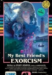 Okładka książki My Best Friends Exorcism Grady Hendrix