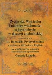 Okładka książki Żywot św. Wojciecha i niektóre wiadomości o jego pobycie w diecezji chełmińskiej Romuald Frydrychowicz