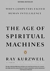 Okładka książki The Age of Spiritual Machines Ray Kurzweil