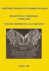 Okładka książki Polszczyzna Mazowsza i Podlasia. Badanie dziedzictwa kulturowego Barbara Bartnicka-Dąbkowska, praca zbiorowa