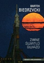 Okładka książki Zimne światło gwiazd Bartek Biedrzycki