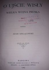 Okładka książki O ujście Wisły. Wielka wojna pruska Adam Szelągowski