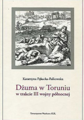 Okładka książki Dżuma w Toruniu w trakcie III wojny północnej Katarzyna Pękacka-Falkowska