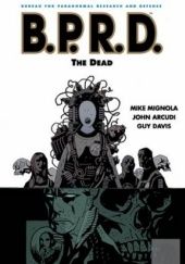 Okładka książki B.P.R.D. VOL. 4: THE DEAD TPB John Arcudi, Guy Davis, Mike Mignola