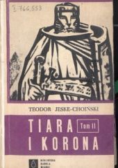 Okładka książki Tiara i korona. Tom 2 Teodor Jeske-Choiński
