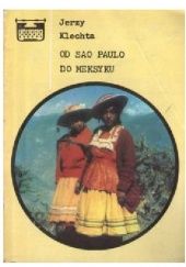 Okładka książki Od Sao Paulo do Meksyku Jerzy Klechta