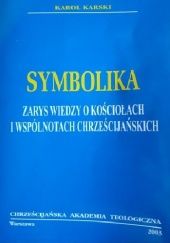 Okładka książki Symbolika. Zarys wiedzy o Kościołach i wspólnotach chrześcijańskich Karol Karski