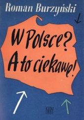Okładka książki W Polsce? A to ciekawe! Roman Burzyński