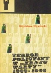 Okładka książki Terror policyjny w ,,Kraju Warty" 1939-1945 Stanisław Nawrocki